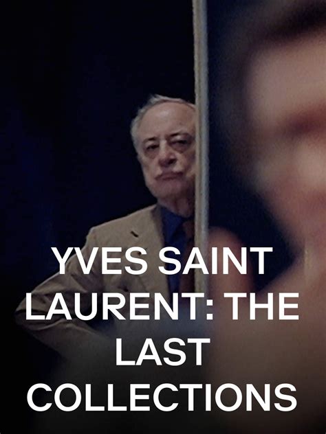 Watch Yves Saint Laurent: The Last Collections 